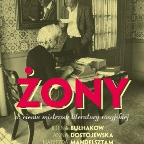 Żony. W cieniu mistrzów literatury rosyjskiej Alexandra Popoff Żony. W cieniu mistrzów literatury rosyjskiej Alexandra Popoff