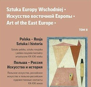 Sztuka Europy Wschodniej. T. 2. Red. J. Malinowski, I. Gavrash, N. Mizerniuk-Rotkiewicz