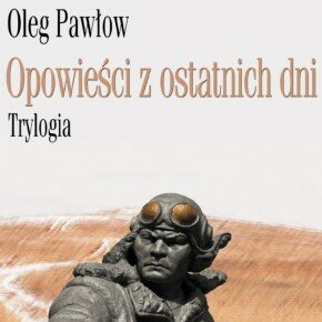 Opowieści z ostatnich dni Oleg Pawłow