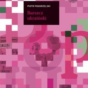 Konkurs! Wygraj książkę Barszcz ukraiński Piotra Pogorzelskiego