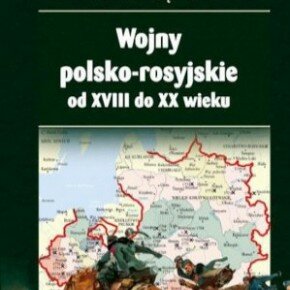 Wojny polsko-rosyjskie od XVIII do XX wieku. Marek Gędek
