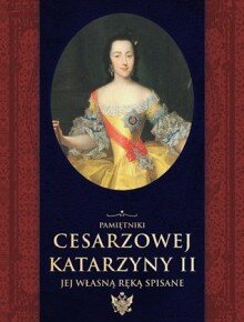 Pamiętniki cesarzowej Katarzyny II jej własną ręką spisane