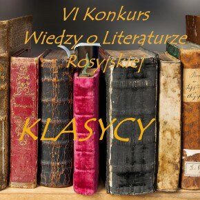 VI Konkurs Wiedzy o Literaturze Rosyjskiej